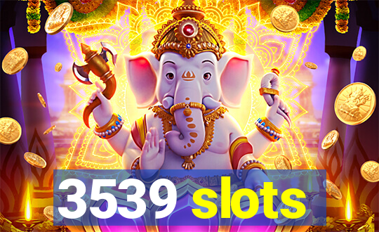 3539 slots